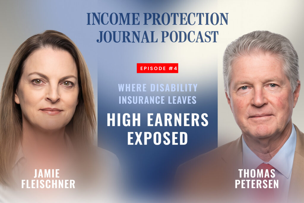 Income Protection Journal Podcast episode with Thomas Petersen and host Jamie Fleischner on where disability insurance leaves high earners exposed