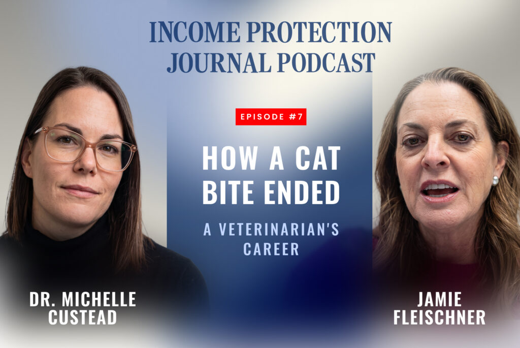 Income Protection Journal Podcast episode with Dr. Michelle Custead and host Jamie Fleischner on how a cat bite ended a veterinarian career