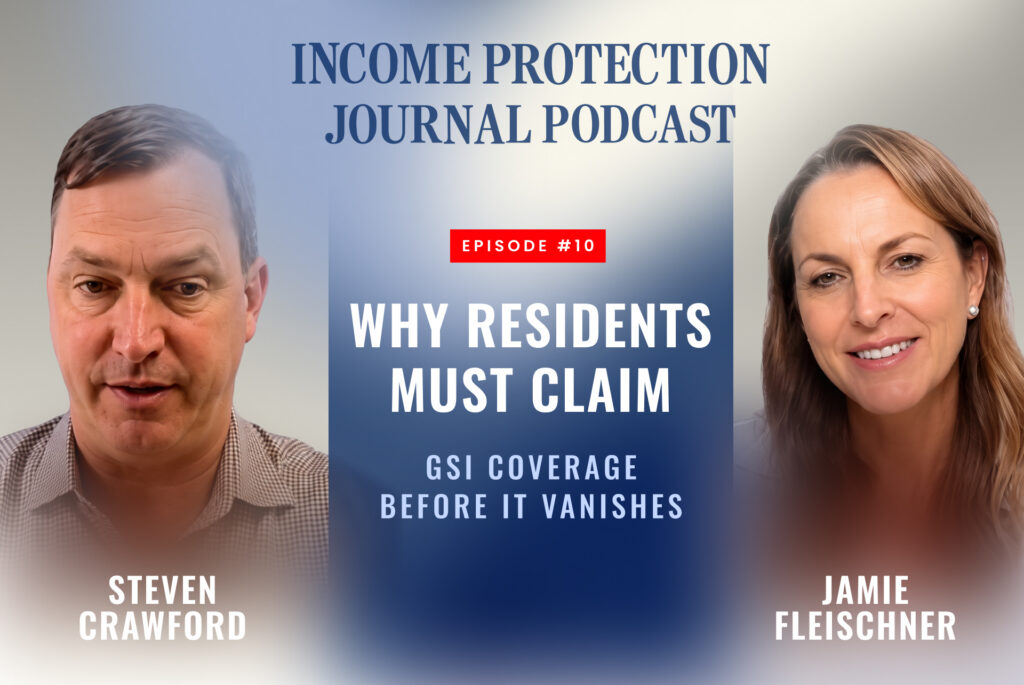 Income Protection Journal Podcast episode with Steven Crawford and host Jamie Fleischner on why residents must claim GSI coverage before it vanishes