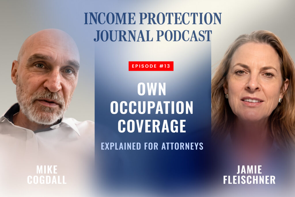 Income Protection Journal Podcast episode with Mike Cogdall and host Jamie Fleischner on own occupation coverage explained for attorneys