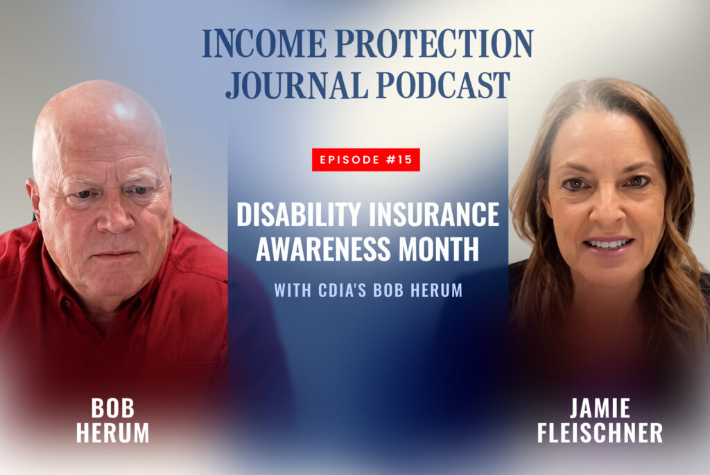 Income Protection Journal Podcast episode with CDIA president Bob Herum and host Jamie Fleischner on Disability Insurance Awareness Month
