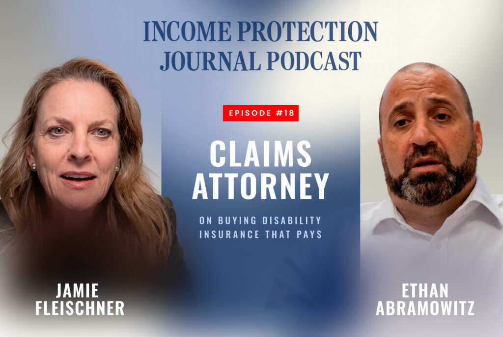 Income Protection Journal Podcast episode with claims attorney Ethan Abramowitz and host Jamie Fleischner on buying disability insurance that pays