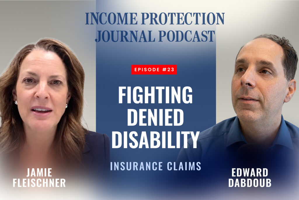 Jamie Fleischner and attorney Edward Dabdoub of Dabdoub Law Firm on episode 23 of the Income Protection Journal Podcast, discussing how a group disability policy's own-occupation definition switches to any-occupation after 24 months, and what that means for law firm partners and associates.